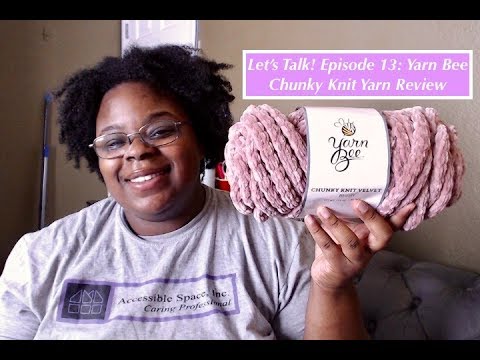 Let's Talk Episode 13: Yarn Bee Chunky Knit Yarn Review 
