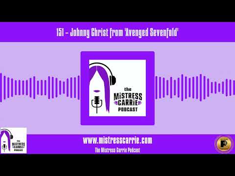 151 - Johnny Christ from 'Avenged Sevenfold' | The Mistress Carrie Podcast