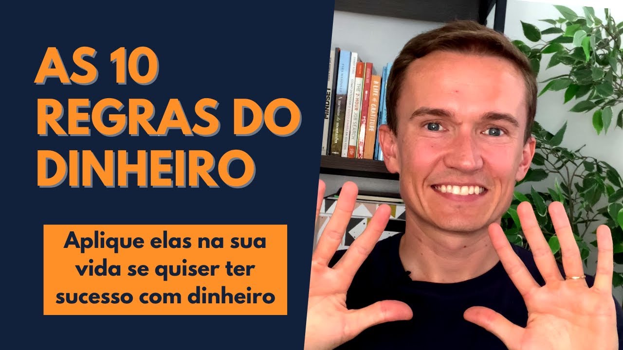 10 REGRAS DO DINHEIRO PARA SEGUIR E FICAR RICO - YouTube