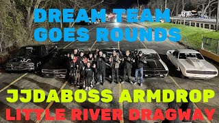 DREAM TEAM GOES ROUNDS: JJDABOSS ARMDROP LITTLE RIVER DRAGWAY, WHEELIES,CRASHES & CLOSE CALLS