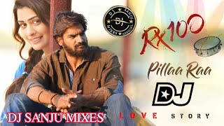 Pillaa Raa Dj Remix Song || 2020 New Telugu Dj Song || Rx100 Remix Dj Song Mix By Dj Sanju