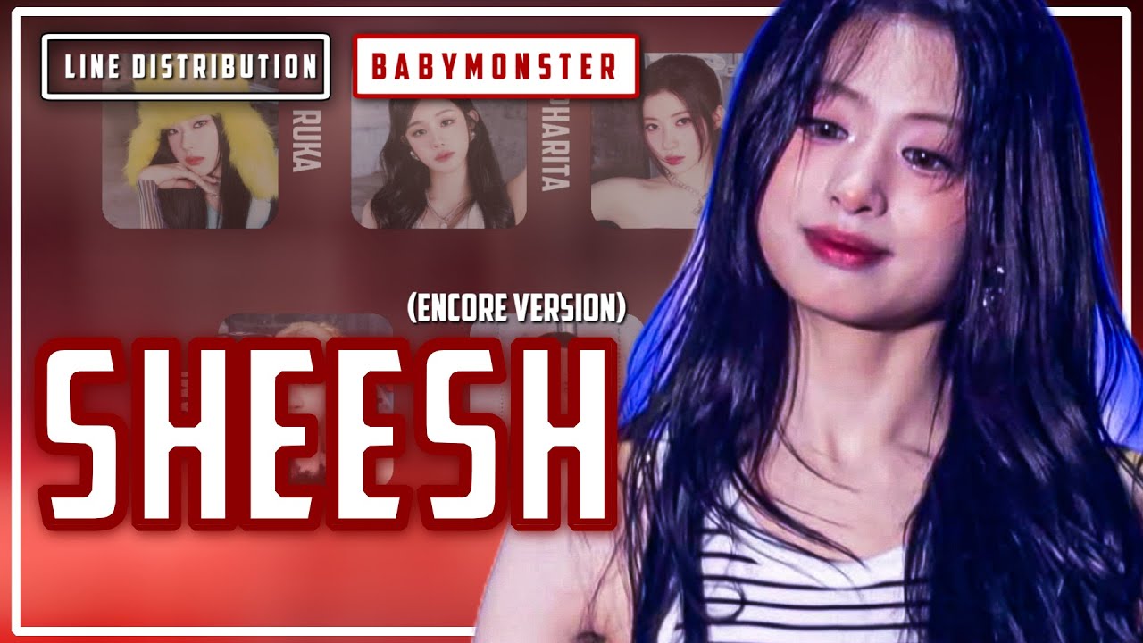 BABYMONSTER 'SHEESH' (ENCORE VERSION) | LINE DISTRIBUTION