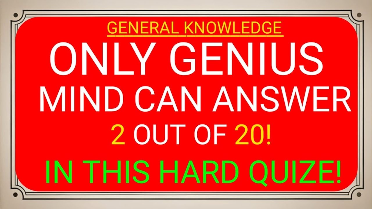 ONLY Genius Minds Can Answer 2 Out of 20! 🧠 | Hardest GK Quiz Ever