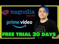 How to get channel magnolia selects subscription amazon prime free 30 day trial