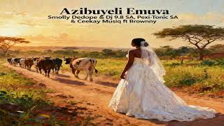 Azibuyeli Emuva (Smolly Dedope & Dj 9.8 SA, Pexi-Tonic & Ceekay Musiq ft Brownny)