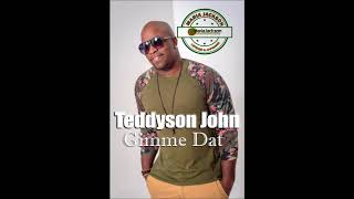 Teddyson John - Gimme Dat (@TeddysonJohn)
