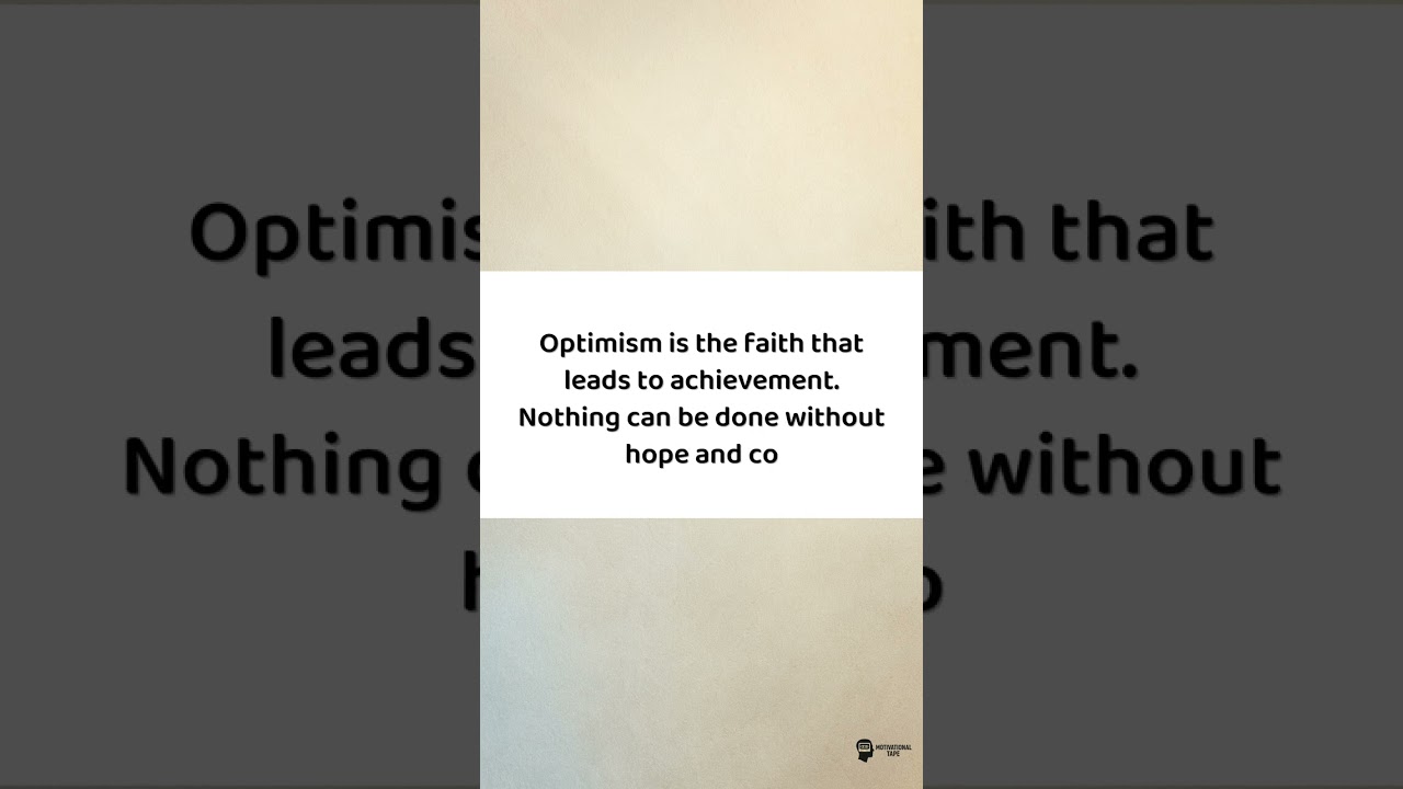 Optimism is the faith that leads to achievement — Motivational Quote of the Day