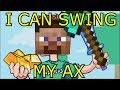 I CAN SWING MY AX! (minecraft parody) Tobuscus