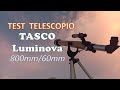 TEST telescopio TASCO Luminova 800/60mm refractor/experiencias