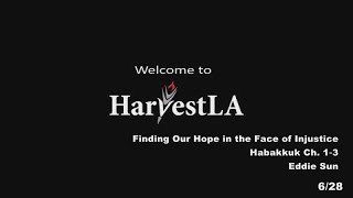 HarvestLA 20200628 - Finding Our Hope in the Face of Injustice - Habakkuk Ch. 1‐3