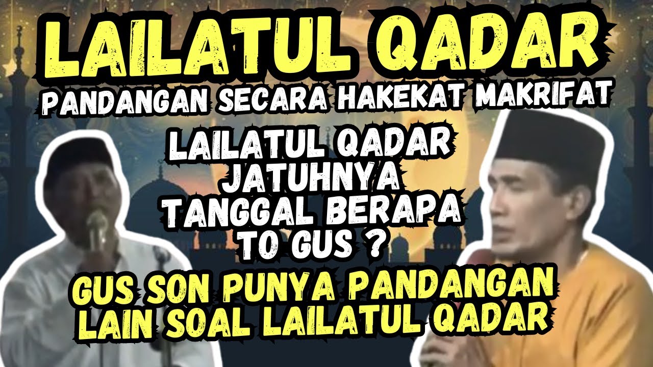 LAILATUL QADAR DI BULAN PUASA RAMADHAN MENURUT PANDANGAN HAKEKAT MAKRIFAT GUS MUKHLASON ROSYID