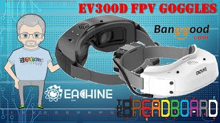FPV Goggles, Eachine EV300D and a few words of insight!