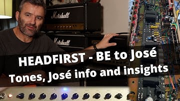 HEADFIRST - BE to José conversion.  TONES, JOSÉ INFO AND CIRCUIT INSIGHTS!