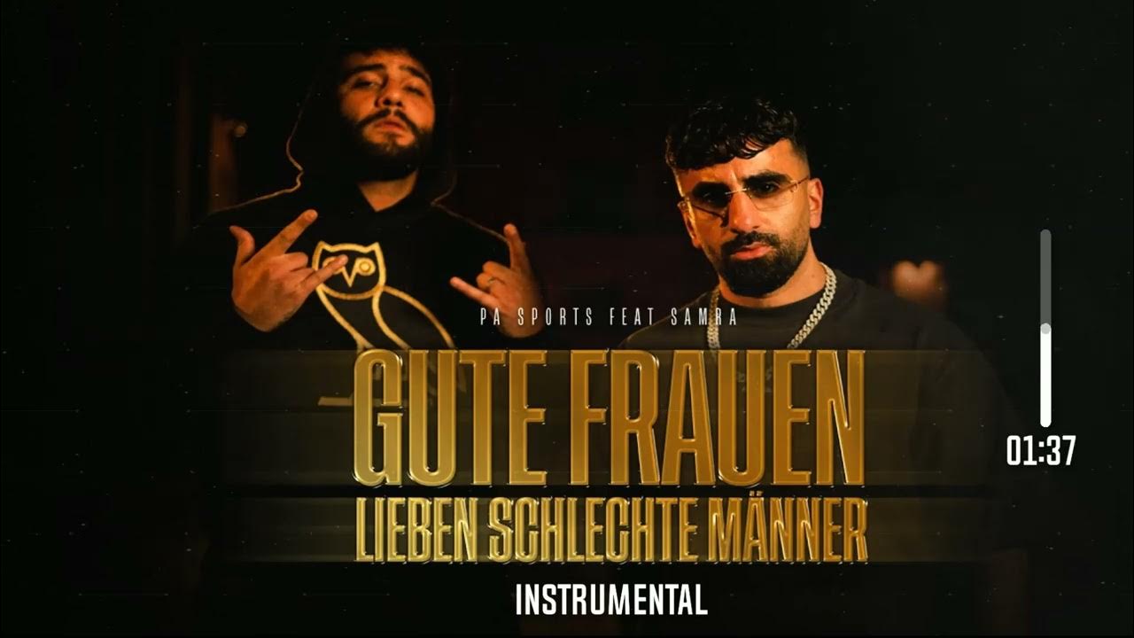 PA SPORTS FEAT. SAMRA GUTE FRAUEN LIEBEN SCHLECHTE MÄNNER