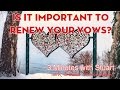 Is It Important to Renew Your Vows