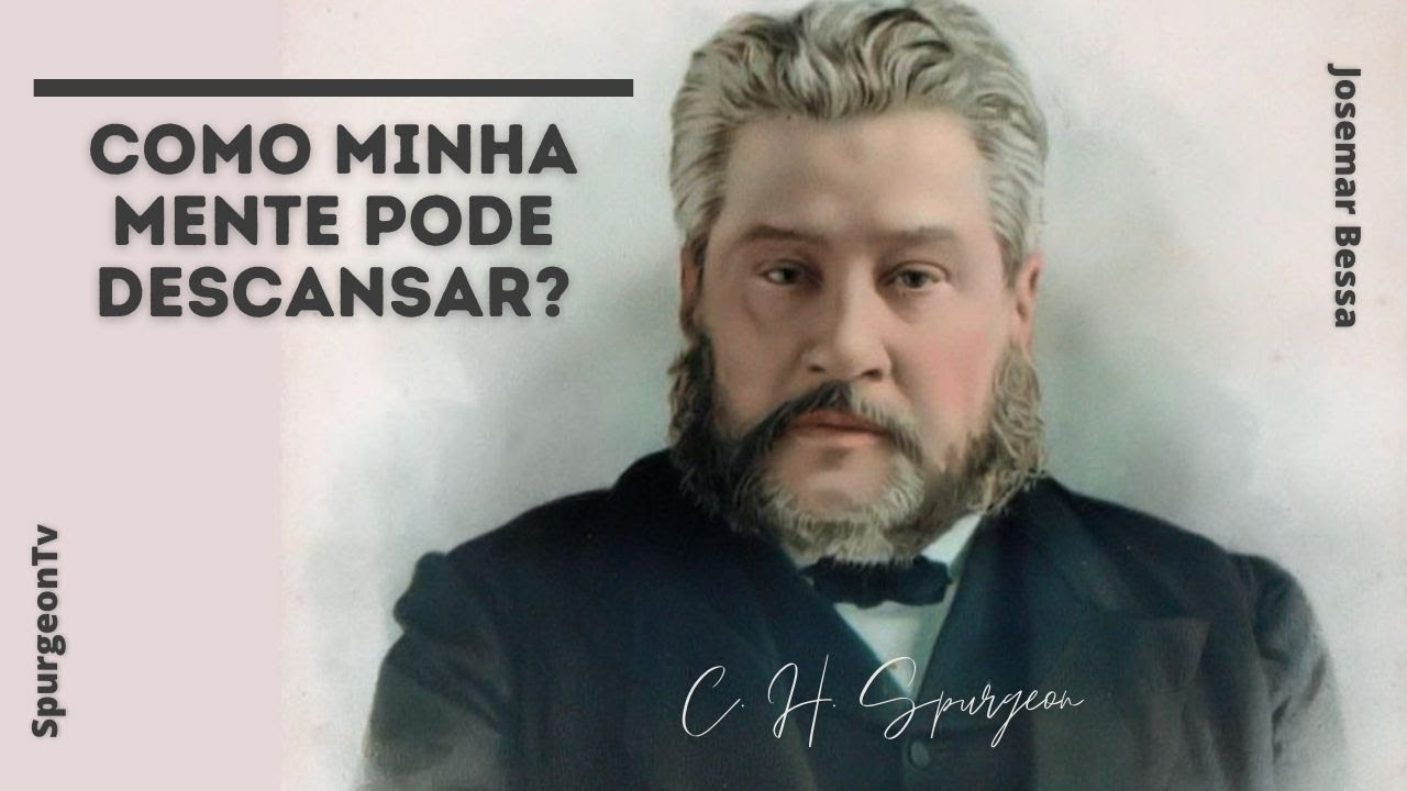 Como minha mente pode descansar? | C. H. Spurgeon ( 1834 - 1892 )