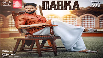 Dabka (Full Song) - Harsimran l Sycostyle l New Punjabi songs 2018