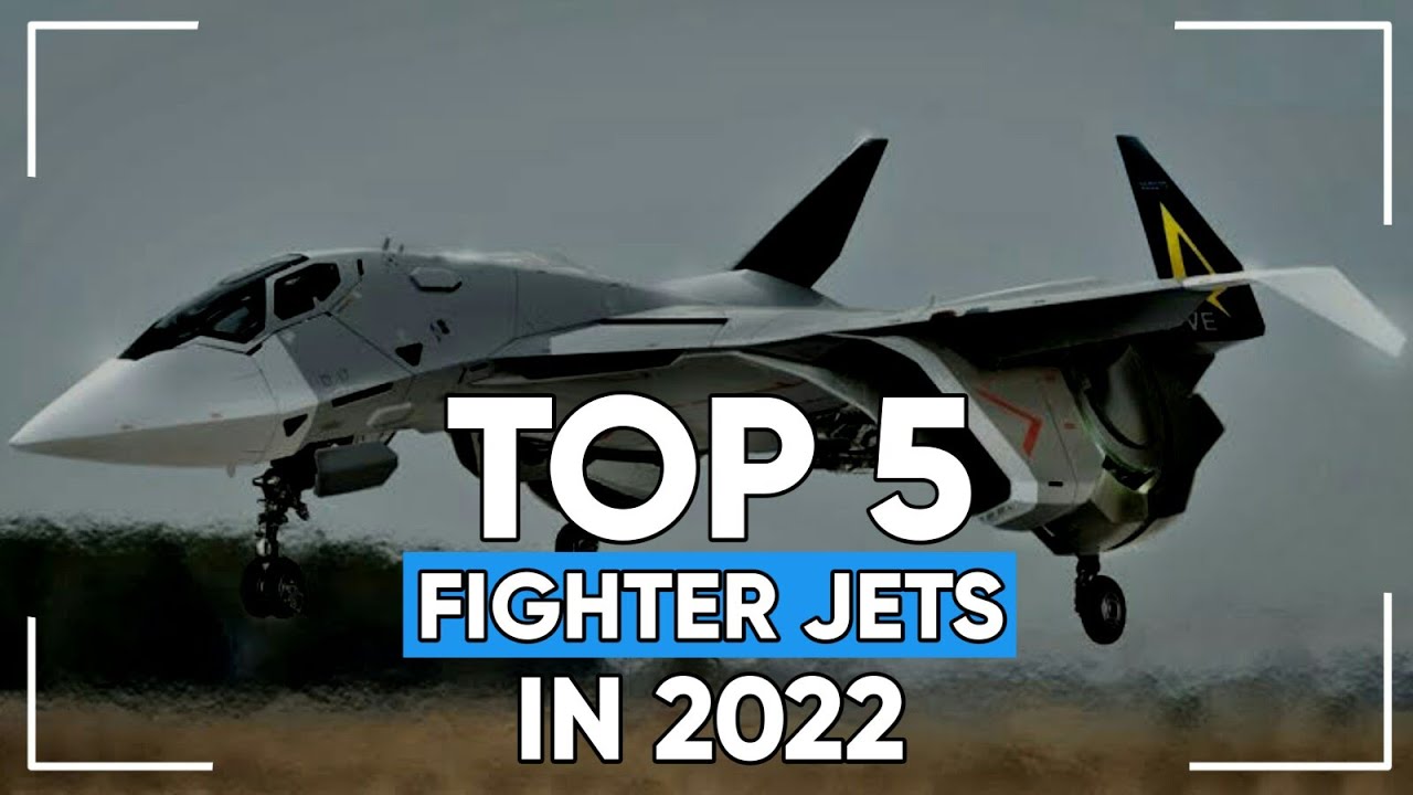 Top 5 Fighter Jets In The World 2022 Best Fighter Aircrafts In The