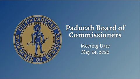Paducah City Commission Meeting - May 24, 2022