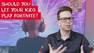 Pros And Cons Letting Your Kids Play Fortnite