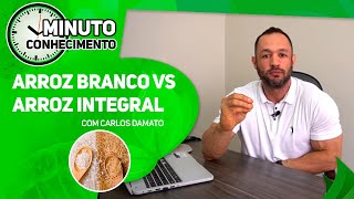 ARROZ INTEGRAL OU ARROZ BRANCO  ? QUAL É O MAIS SAUDÁVEL ?