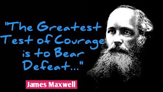 Famous Quotes & Sayings James Clerk Maxwell || The Greatest Physicist You've Probably Never Heard Of