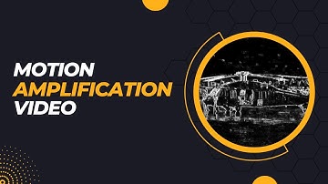 Motion Amplification Video for Vibrational Analysis