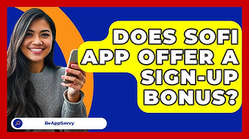 Does SoFi App Offer A Sign-up Bonus? - Be App Savvy