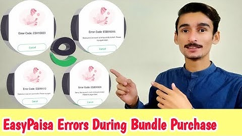 Easypaisa Errors During Bundle Purchase | CSH10003 | ESB99110 | ESB99999 | ESB99095