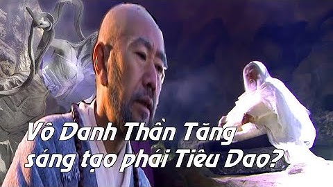 Vô Danh Tăng Sáng Lập Tiêu Dao Phái? Vì sao có thuyết âm mưu này? Sai Nguyên Tác?