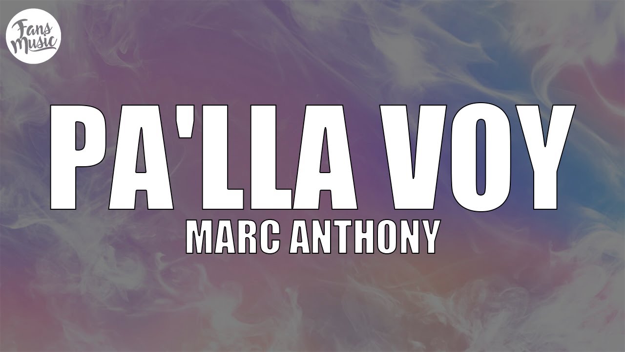 Marc Anthony - Pa'lla Voy (Letra/Lyrics) Marc Anthony - Pa'lla Voy (Letra/Lyrics)