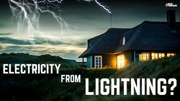 LIGHTNING is everywhere, but Why not Generating Electricity from it?