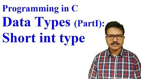 Programming in C: 4 - data types in C (part 1):- Short Integer type data