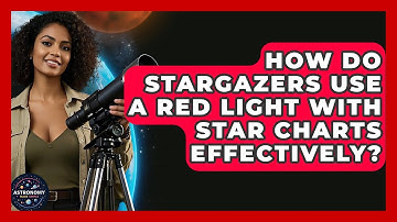 How Do Stargazers Use A Red Light With Star Charts Effectively? - Astronomy Made Simple