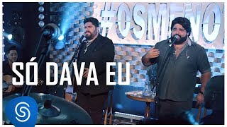 César Menotti \u0026 Fabiano - Só Dava Eu (Não Importa o Lugar) [Vídeo Oficial]