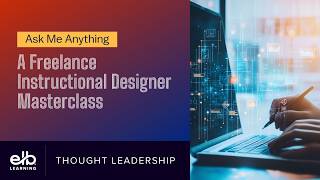 Webinar | Ask Me Anything: A Freelance Instructional Designer Masterclass
