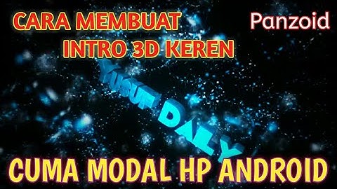 Cara & Trik Membuat INTRO 3D PANZOID Keren di HP Android