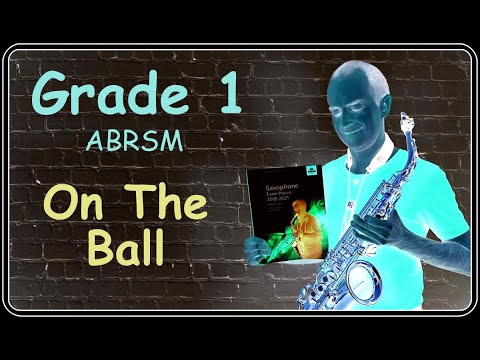 on-the-ball---james-rae---saxophone-grade-1-abrsm-2018-21-(inc-tutorial-&-play-along)