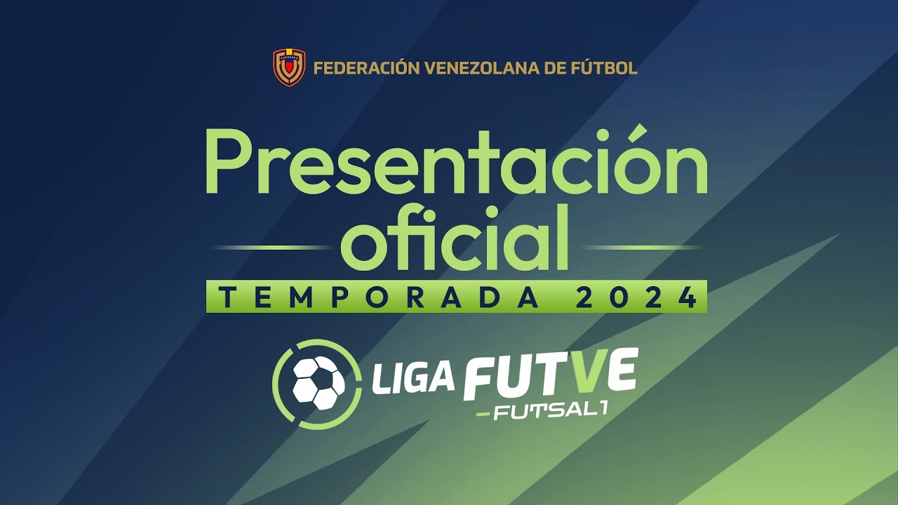 Presentación Temporada 2024 Liga Futve Futsal 1 YouTube