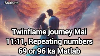 Twin Flame Journey 🔥 11:11, 69, 96 Repeating Numbers ka Matlab | Angel Numbers Meaning in Twinflame