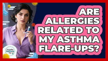 Are Allergies Related To My Asthma Flare-Ups?