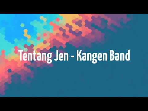 #kangenband Tentang Jen - Kangen Band || Lirik Lagu