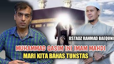 MARI KITA BAHAS❗ MUHAMMAD QASIM TERNYATA IMAM MAHDI,(USTADZ RAHMAD BAEQUNI)