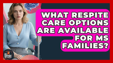 What Respite Care Options Are Available For MS Families? - MS Support Network