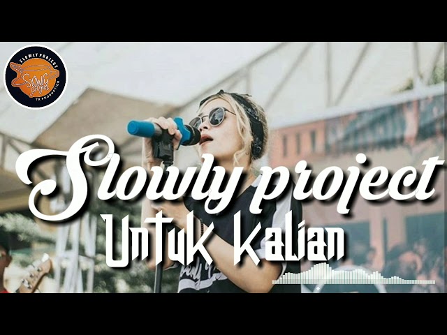 Lirik Slowly project - untuk kalian class=