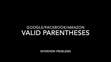 Interview Problem (Valid Parentheses) Amazon, Google, Facebook