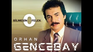 Bilmesin O Felek - Orhan Gencebay (UZELLİ) Resimi