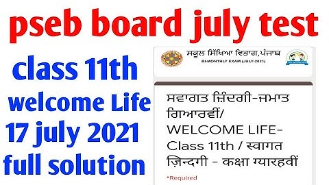 #pseb board class 11th welcome Life, 17 July 2021 test full solution, all rights answer PSEB board