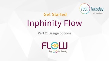 TechTuesday︱Inphinity Flow - Get Started - Part 2: Design options
