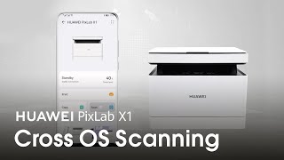 HUAWEI PixLab X1 Operation Guide – Cross OS Scanning screenshot 5